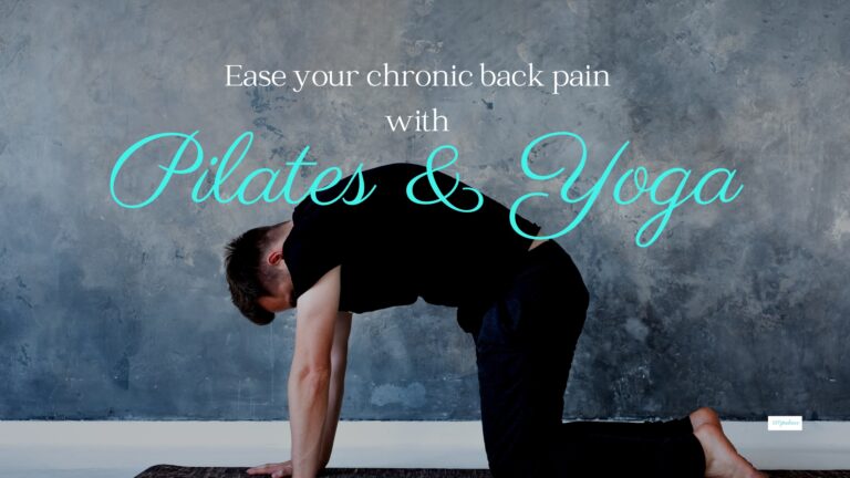 How pilates & yoga can help you prevent and alleviate chronic lower back pain?